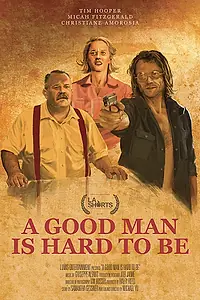 Постер к фильму «A Good Man Is Hard to Be (2018)»