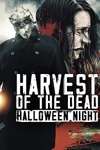 Постер к фильму «Harvest of the Dead: Halloween Night (2020)»