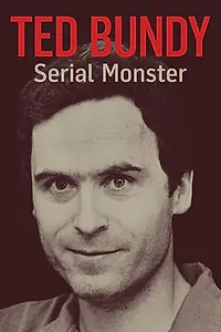 Главный постер сериала «Ted Bundy: Serial Monster (2018)»