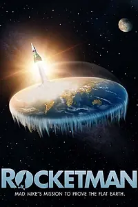 Главный постер фильма «Rocketman: Mad Mike's Mission to Prove the Flat Earth (2019)»