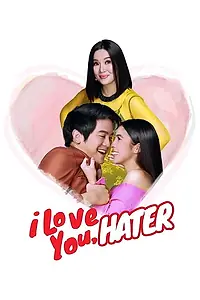 Главный постер фильма «I Love You, Hater (2018)»