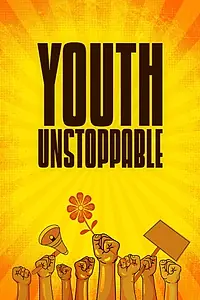 Главный постер фильма «Youth Unstoppable (2018)»