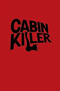 Постер к фильму «Cabin Killer (2018)»