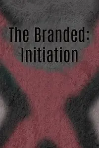Постер к фильму «The Branded: Initiation (2018)»
