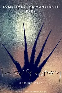 Постер к фильму «I'm Sorry Mommy (2017)»