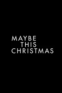 Главный постер фильма «Maybe This Christmas (2016)»