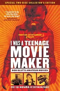 Главный постер фильма «I Was a Teenage Movie Maker: Don Glut's Amateur Movies (2006)»
