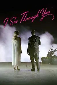 Главный постер фильма «I See Through You (2018)»