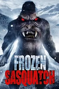Постер к фильму «Frozen Sasquatch (2018)»