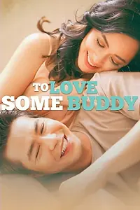 Главный постер фильма «To Love Some Buddy (2018)»