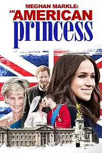 Постер к фильму «Meghan Markle: An American Princess (2018)»