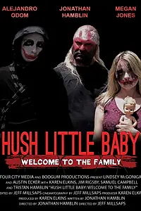 Постер к фильму «Hush Little Baby Welcome To The Family (2018)»
