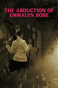 Главный постер фильма «The Abduction of Emmalyn Rose (2018)»