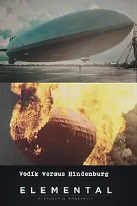 Постер к сериалу «Elemental: Hydrogen vs. Hindenburg (2018)»