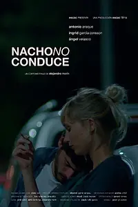 Постер к фильму «Nacho no conduce (2018)»