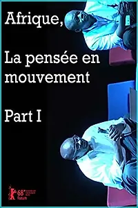 Главный постер фильма «Afrique, La pensée en mouvement Part I (2018)»