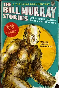 Главный постер фильма «The Bill Murray Stories: Life Lessons Learned from a Mythical Man (2018)»