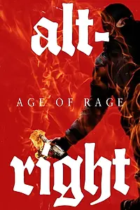 Главный постер фильма «Alt-Right: Age of Rage (2018)»