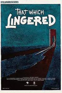Постер к фильму «That which lingered (2018)»