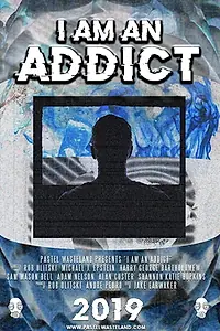 Главный постер фильма «I Am an Addict (2019)»