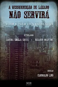 Постер к фильму «A Ressurreição de Lázaro Não Servirá (2018)»