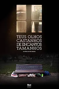 Главный постер фильма «Teus olhos castanhos de encantos tamanhos (2018)»