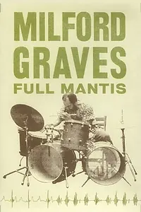 Главный постер фильма «Milford Graves Full Mantis (2018)»
