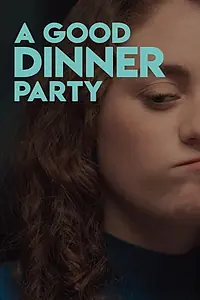 Главный постер фильма «A Good Dinner Party (2018)»