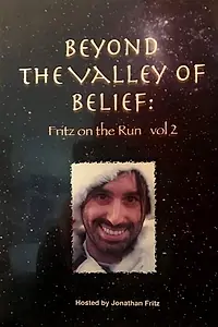Постер к фильму «Beyond the Valley of Belief Volume 2: Fritz on the Run (2018)»