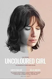Главный постер фильма «Uncoloured Girl (2018)»