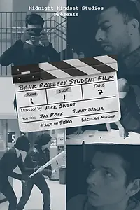 Главный постер фильма «Bank Robbery Student Film (2018)»