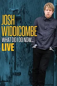 Главный постер фильма «Josh Widdicombe: What Do I Do Now... (2016)»