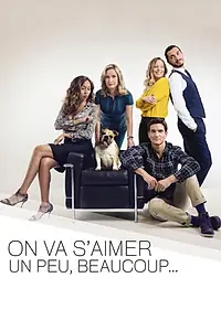 Постер к сериалу «On va s'aimer un peu, beaucoup (2017 - 2019)»