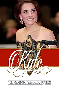Главный постер фильма «Kate: The Making of a Modern Queen (2017)»