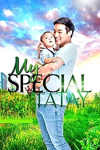 Главный постер сериала «My Special Tatay (2018 - 2019)»