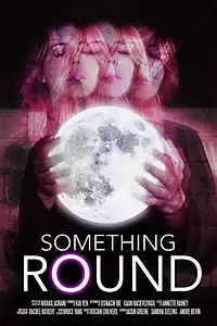 Постер к фильму «Something Round (2019)»