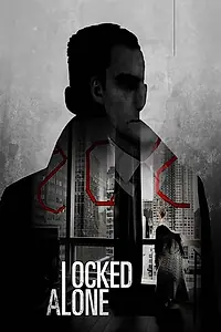 Постер к фильму «Locked Alone (2018)»