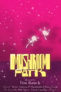 Главный постер мультфильма «Mushroom Park (2019)»