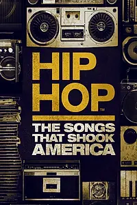 Постер к фильму «Hip Hop: The Songs That Shook America (2019)»