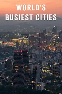 Главный постер сериала «World's Busiest Cities (2017)»