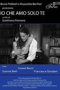 Постер к фильму «Io che amo solo te (2004)»