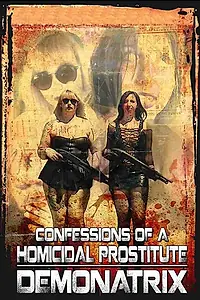 Постер к фильму «Confessions Of A Homicidal Prostitute: Demonatrix (2018)»