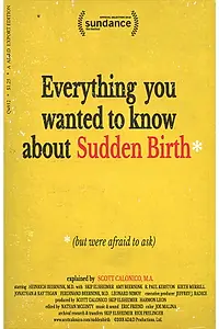 Главный постер фильма «Everything You Wanted to Know About Sudden Birth (but were afraid to ask) (2019)»