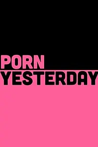 Главный постер фильма «Porn Yesterday (2018)»