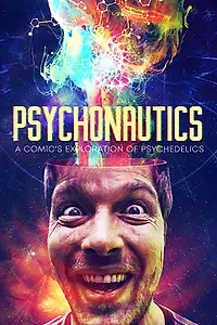 Главный постер фильма «Psychonautics: A Comic's Exploration Of Psychedelics (2018)»