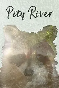 Постер к фильму «Pity River (2018)»