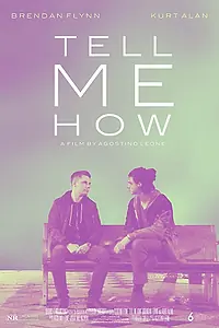 Главный постер фильма «Tell Me How (2018)»