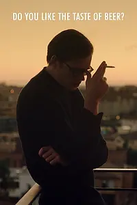 Постер к фильму «Do You Like the Taste of Beer? (2018)»