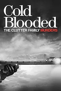 Главный постер фильма «Cold Blooded: The Clutter Family Murders (2017)»