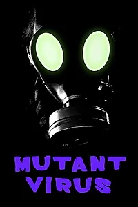 Постер к фильму «Mutant Virus (2018)»